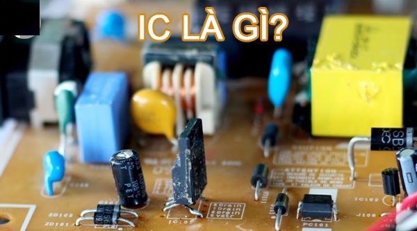 IC là gì? integrated circuit? Công dụng và phân loại